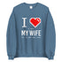 I Love My Wife Sweatshirt
